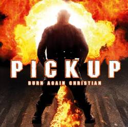 Pickup : Burn Again Christian